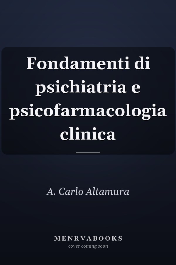 Fondamenti di psichiatria e psicofarmacologia clinica