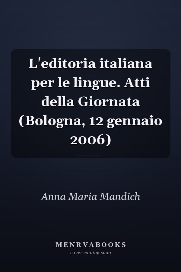 L'editoria italiana per le lingue. Atti della Giornata (Bologna, 12 gennaio 2006)