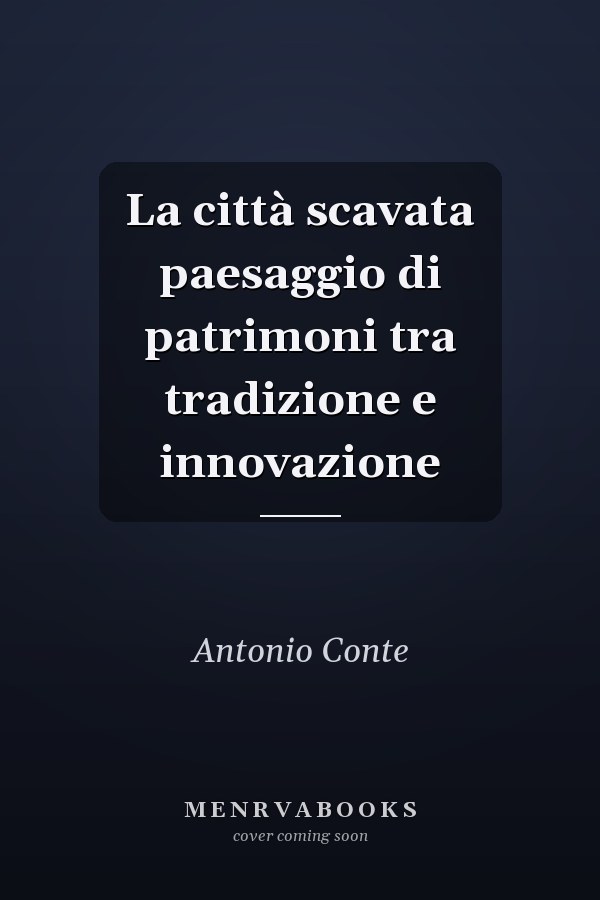 La città scavata paesaggio di patrimoni tra tradizione e innovazione
