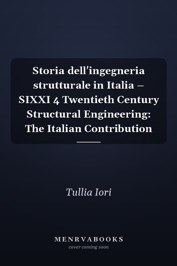 Storia dell'ingegneria strutturale in Italia – SIXXI 4 Twentieth Century Structural Engineering: The Italian Contribution