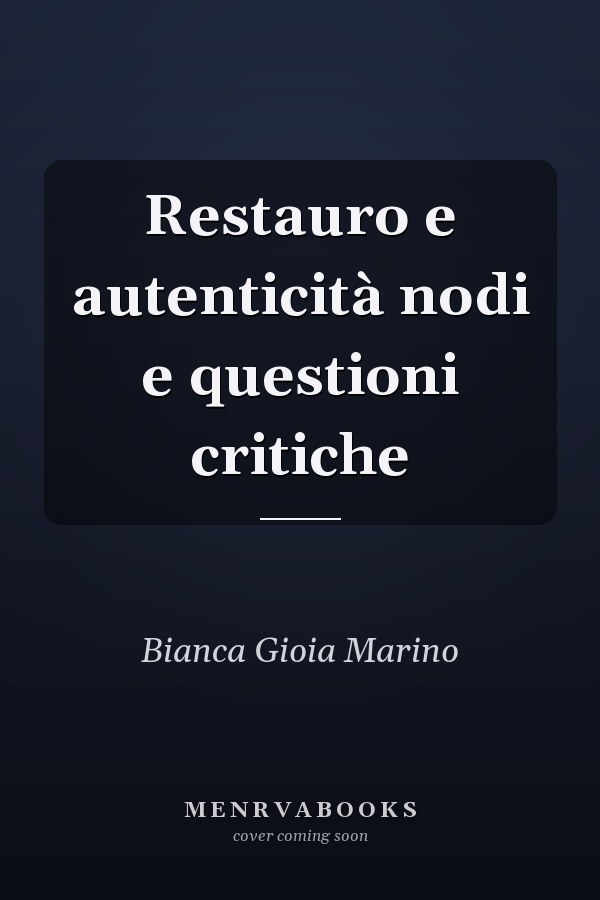 Restauro e autenticità nodi e questioni critiche