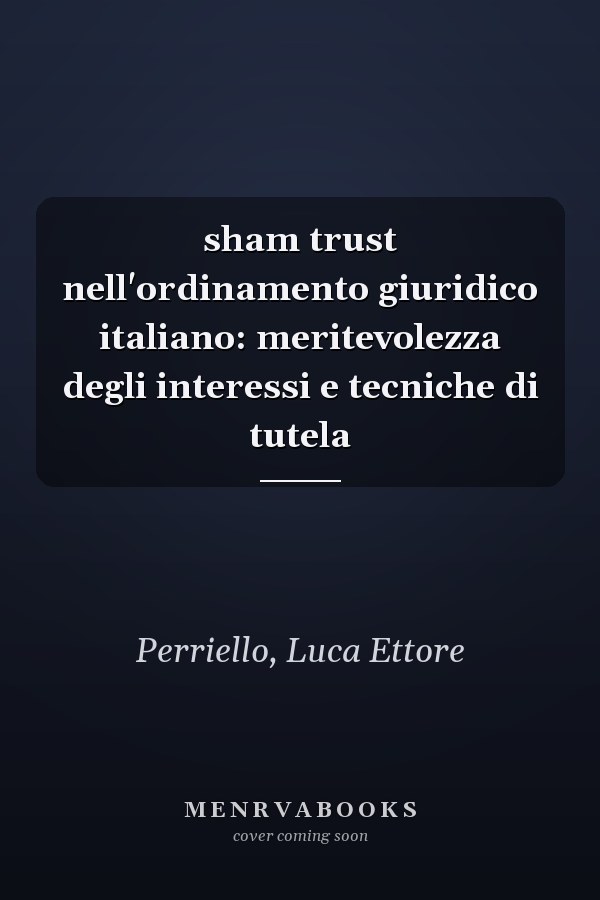 sham trust nell'ordinamento giuridico italiano: meritevolezza degli interessi e tecniche di tutela