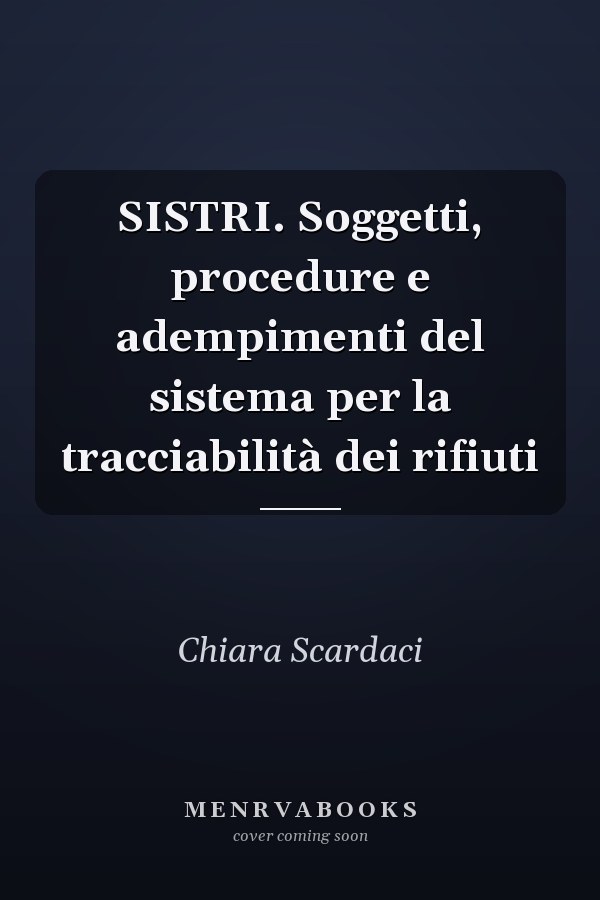 SISTRI. Soggetti, procedure e adempimenti del sistema per la tracciabilità dei rifiuti