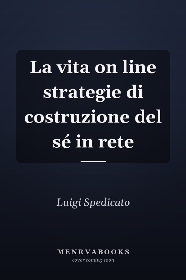 La vita on line strategie di costruzione del sé in rete