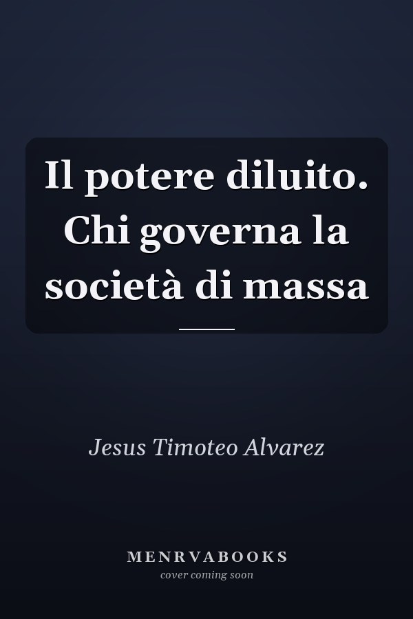 Il potere diluito. Chi governa la società di massa