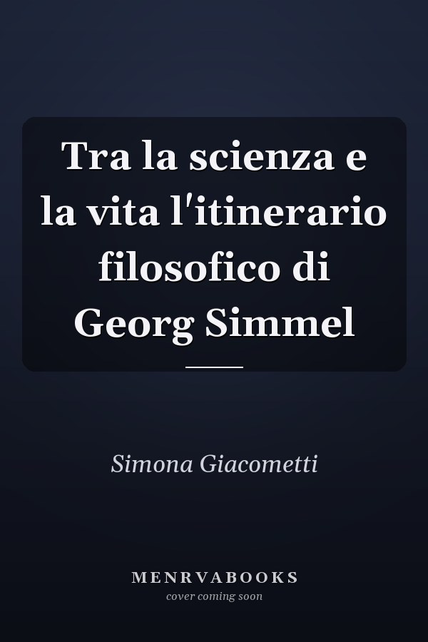 Tra la scienza e la vita l'itinerario filosofico di Georg Simmel