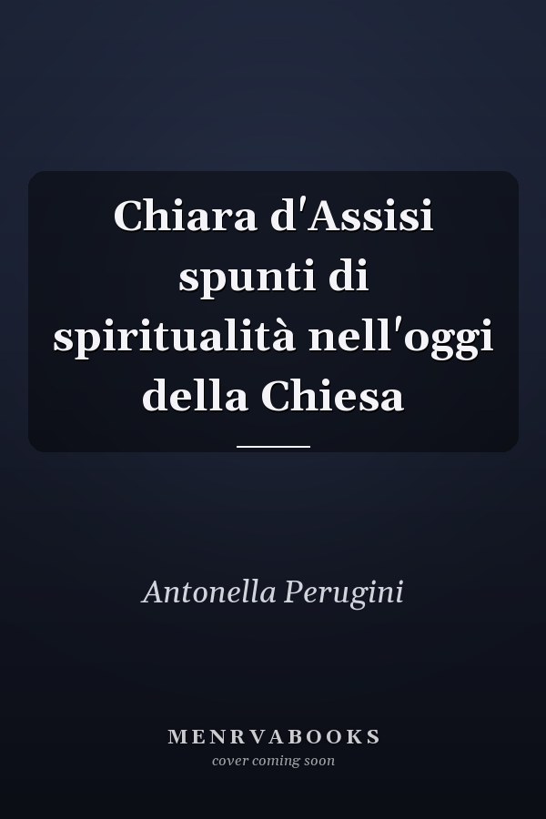 Chiara d'Assisi spunti di spiritualità nell'oggi della Chiesa
