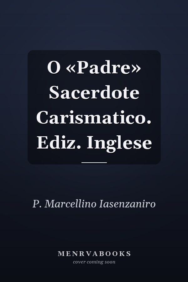 O «Padre» Sacerdote Carismatico. Ediz. Inglese