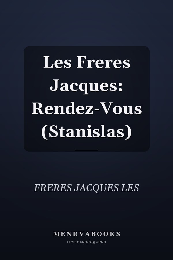 Les Freres Jacques: Rendez-Vous (Stanislas)