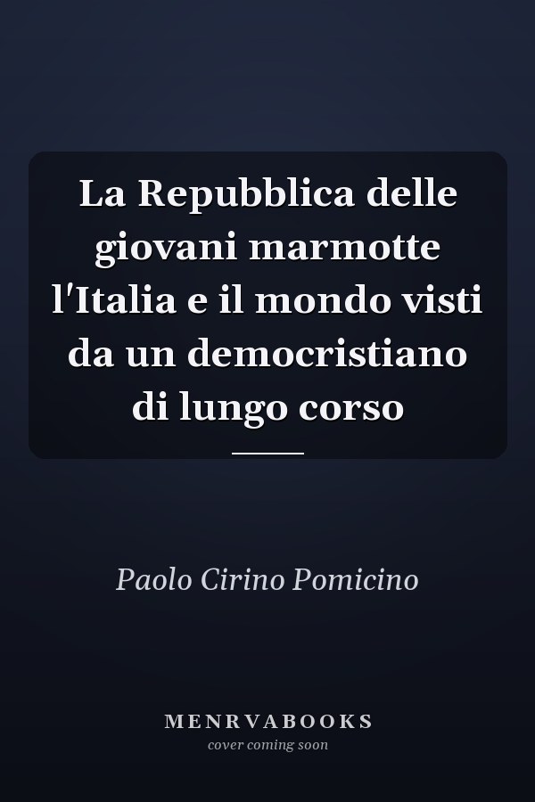 La Repubblica delle giovani marmotte l'Italia e il mondo visti da un democristiano di lungo corso