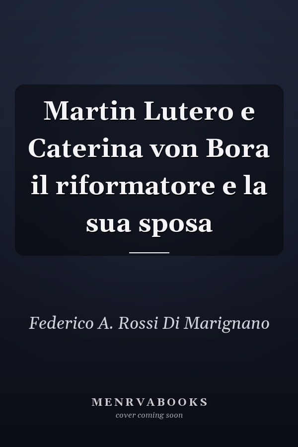 Martin Lutero e Caterina von Bora il riformatore e la sua sposa