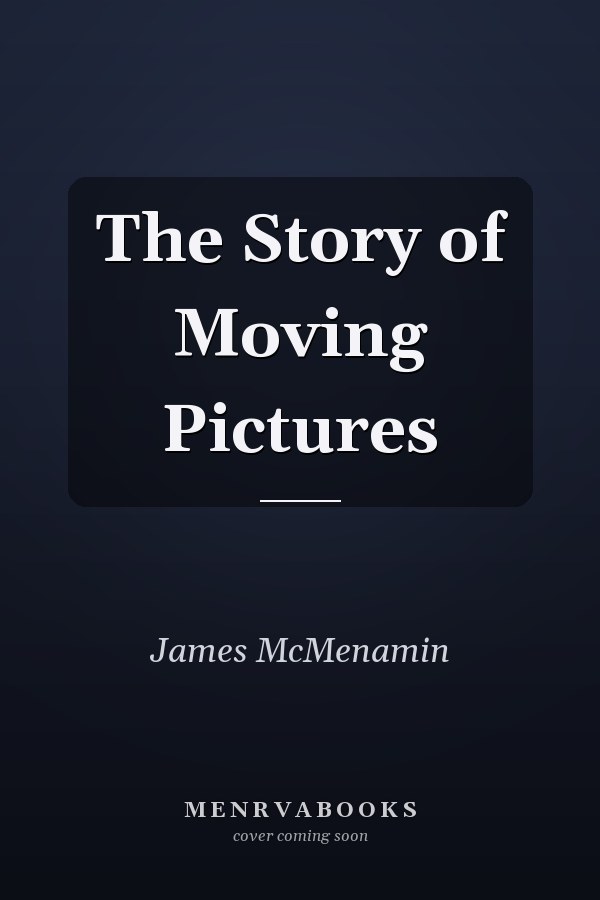 The Story of Moving Pictures