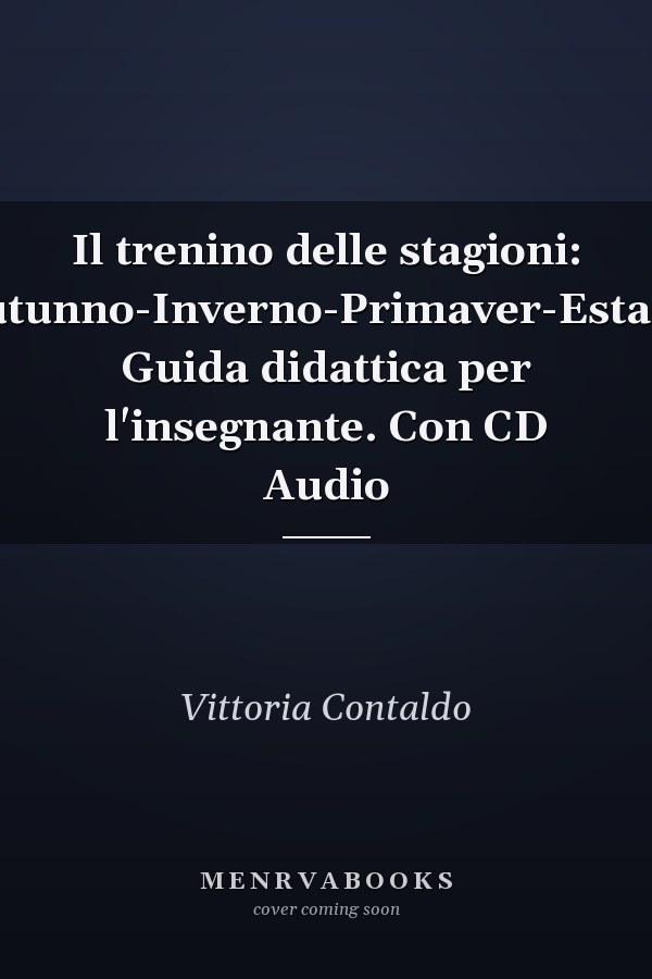 Il trenino delle stagioni: Autunno-Inverno-Primaver-Estate. Guida didattica per l'insegnante. Con CD Audio