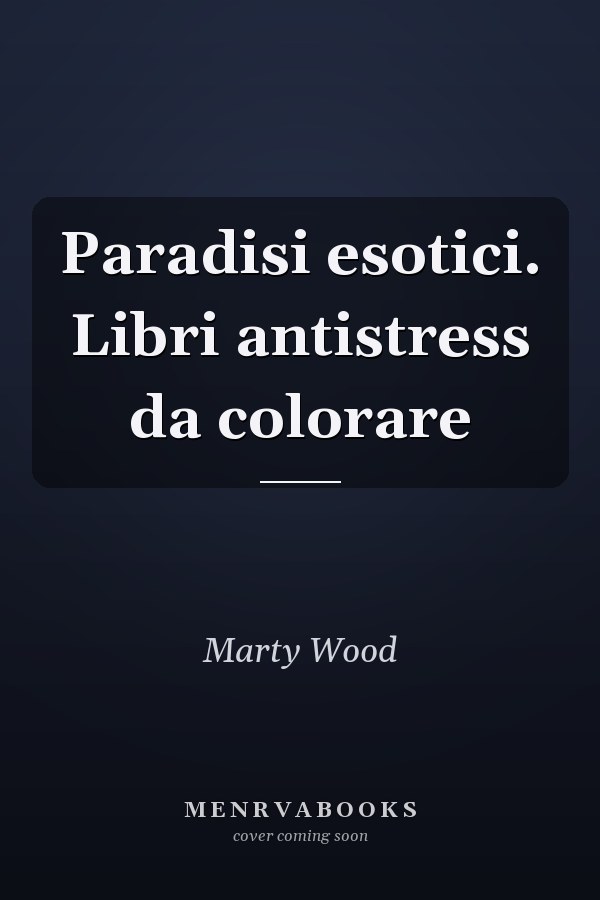 Paradisi esotici. Libri antistress da colorare
