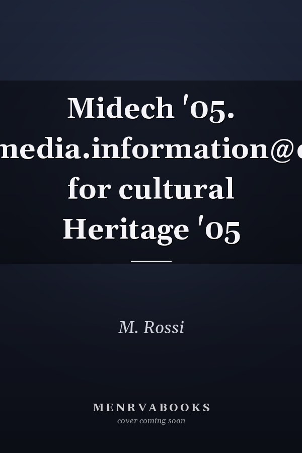 Midech '05. Multimedia.information@design for cultural Heritage '05