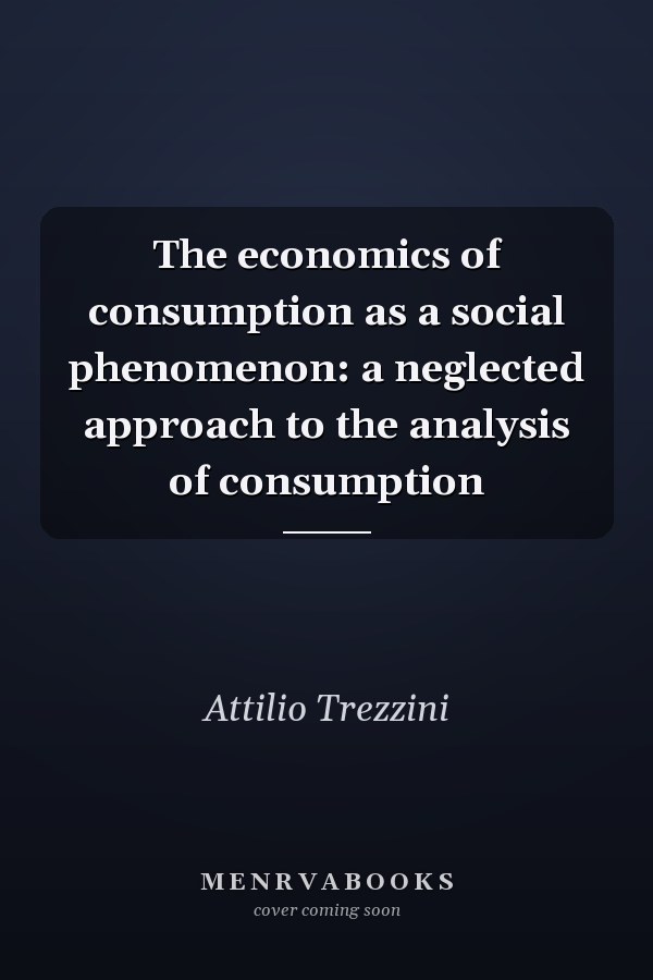 The economics of consumption as a social phenomenon: a neglected approach to the analysis of consumption