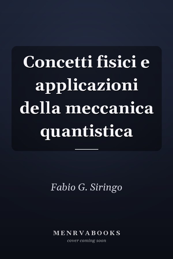 Concetti fisici e applicazioni della meccanica quantistica