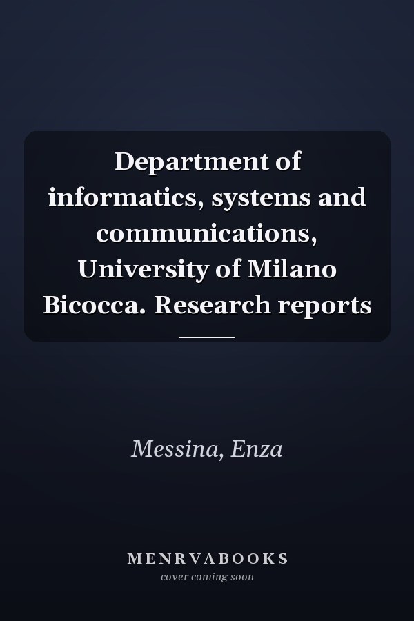 Department of informatics, systems and communications, University of Milano Bicocca. Research reports