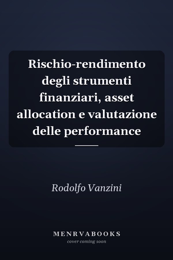 Rischio-rendimento degli strumenti finanziari, asset allocation e valutazione delle performance