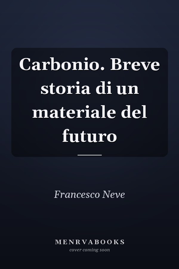 Carbonio. Breve storia di un materiale del futuro