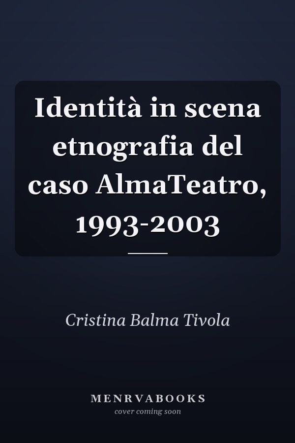 Identità in scena etnografia del caso AlmaTeatro, 1993-2003