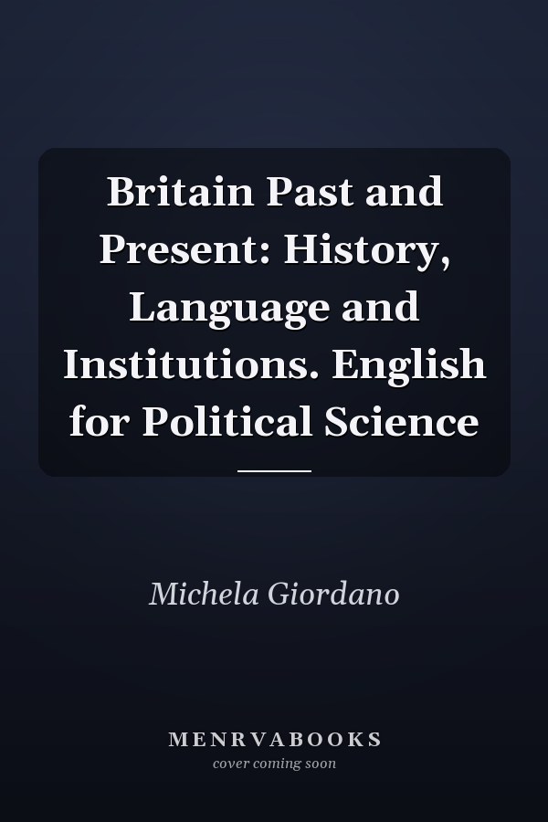 Britain Past and Present: History, Language and Institutions. English for Political Science