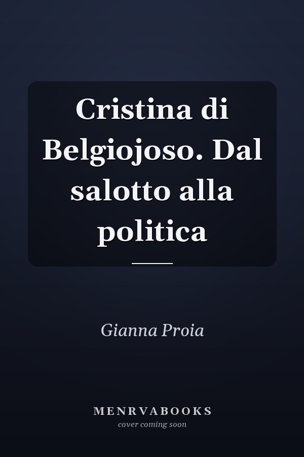 Cristina di Belgiojoso. Dal salotto alla politica