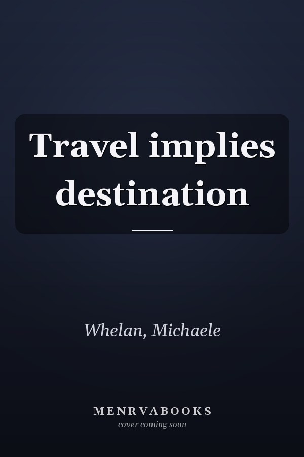 Travel implies destination