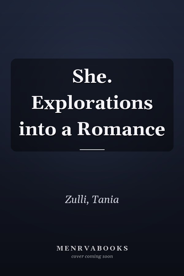 She. Explorations into a Romance