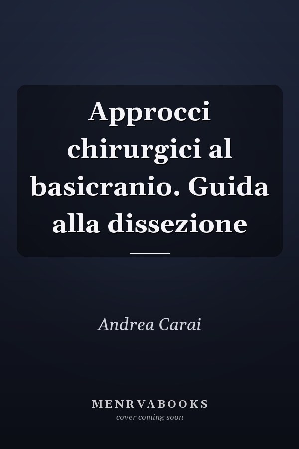 Approcci chirurgici al basicranio. Guida alla dissezione