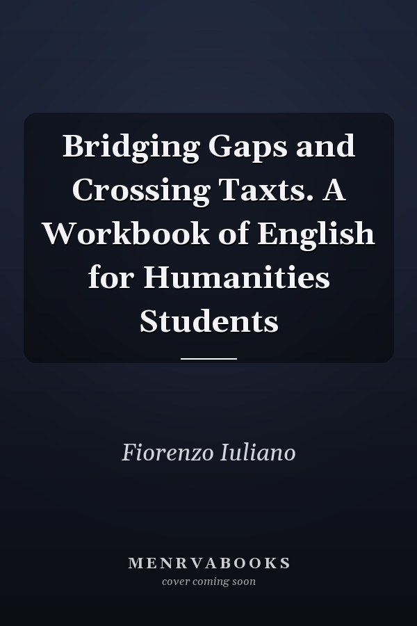 Bridging Gaps and Crossing Taxts. A Workbook of English for Humanities Students