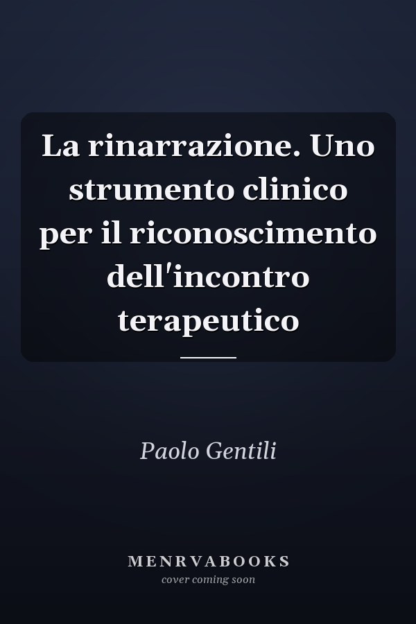 La rinarrazione. Uno strumento clinico per il riconoscimento dell'incontro terapeutico