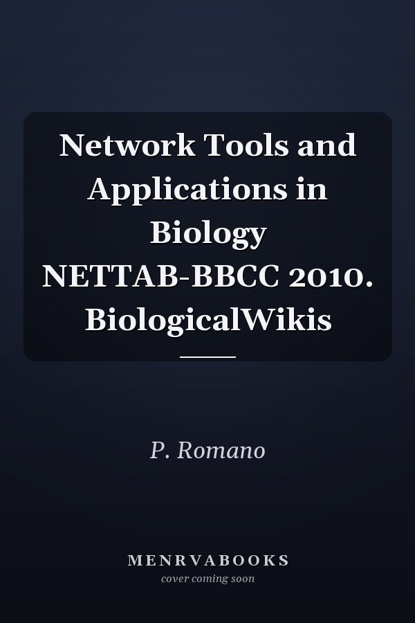 Network Tools and Applications in Biology NETTAB-BBCC 2010. BiologicalWikis