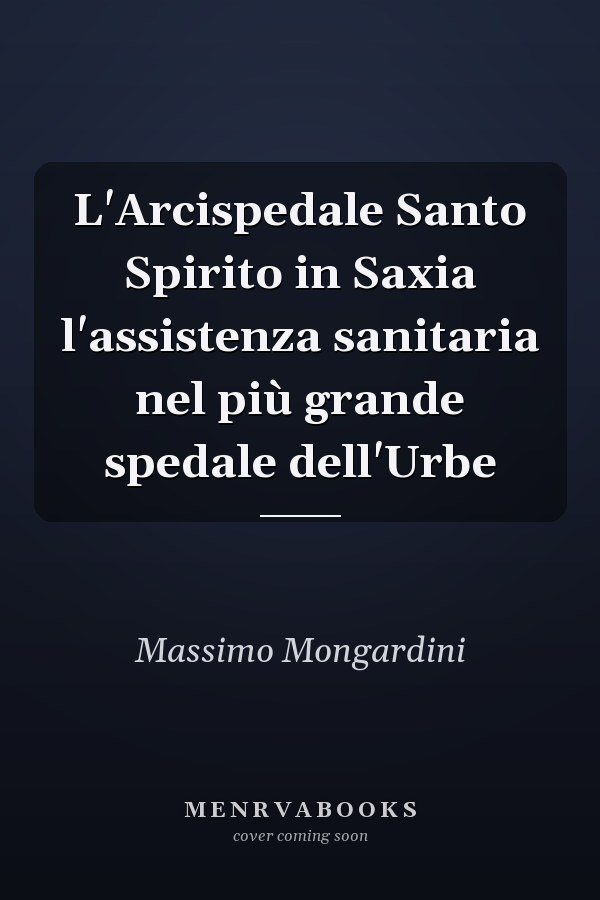 L'Arcispedale Santo Spirito in Saxia l'assistenza sanitaria nel più grande spedale dell'Urbe