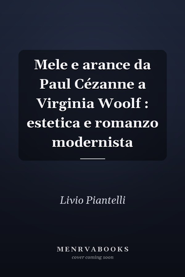 Mele e arance da Paul Cézanne a Virginia Woolf : estetica e romanzo modernista