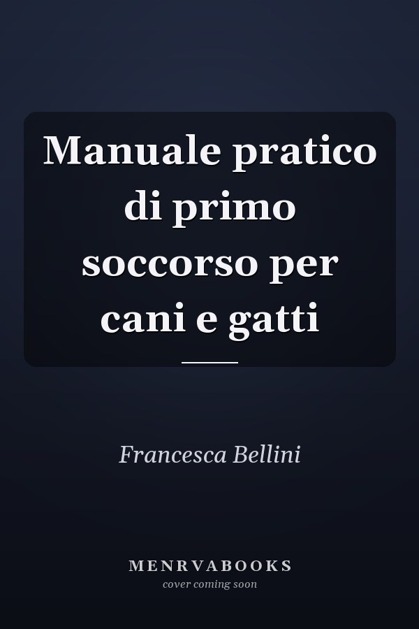Manuale pratico di primo soccorso per cani e gatti