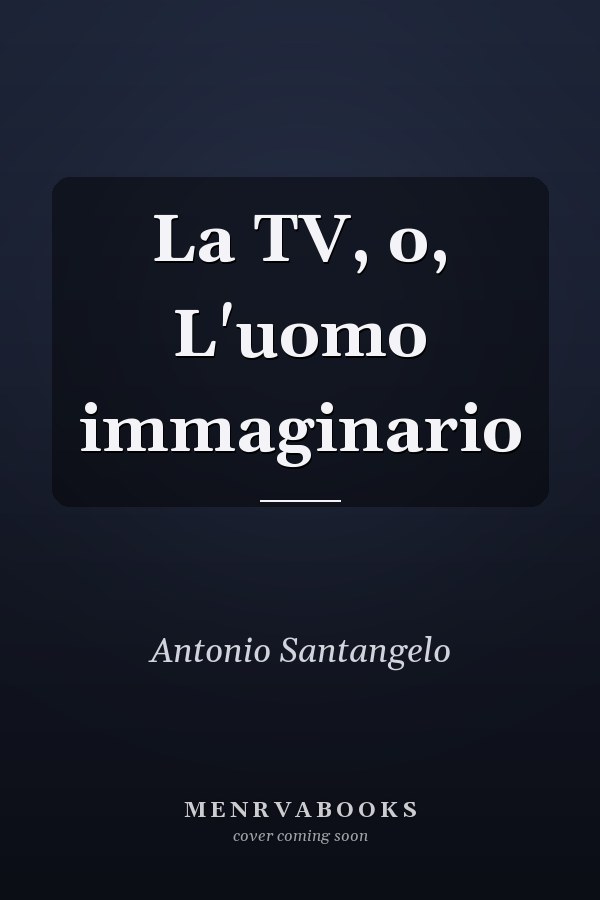 La TV, o, L'uomo immaginario