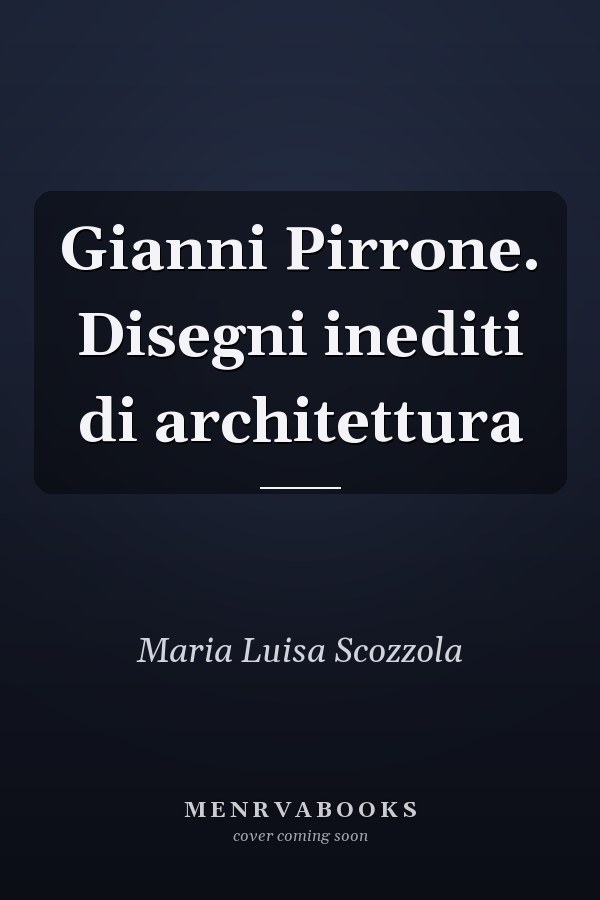 Gianni Pirrone. Disegni inediti di architettura
