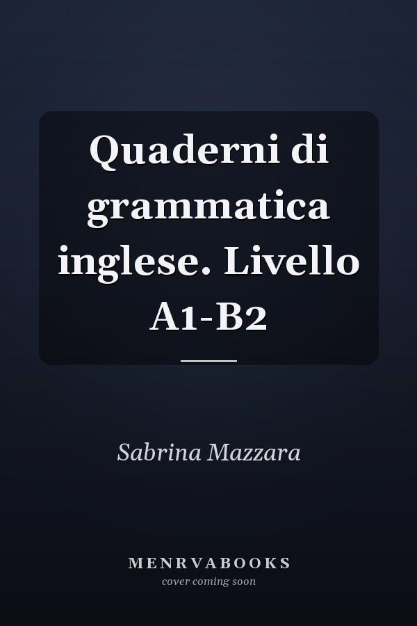 Quaderni di grammatica inglese. Livello A1-B2