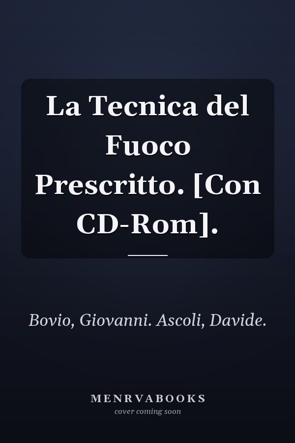 La Tecnica del Fuoco Prescritto. [Con CD-Rom].