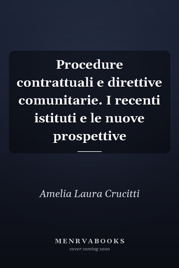 Procedure contrattuali e direttive comunitarie. I recenti istituti e le nuove prospettive