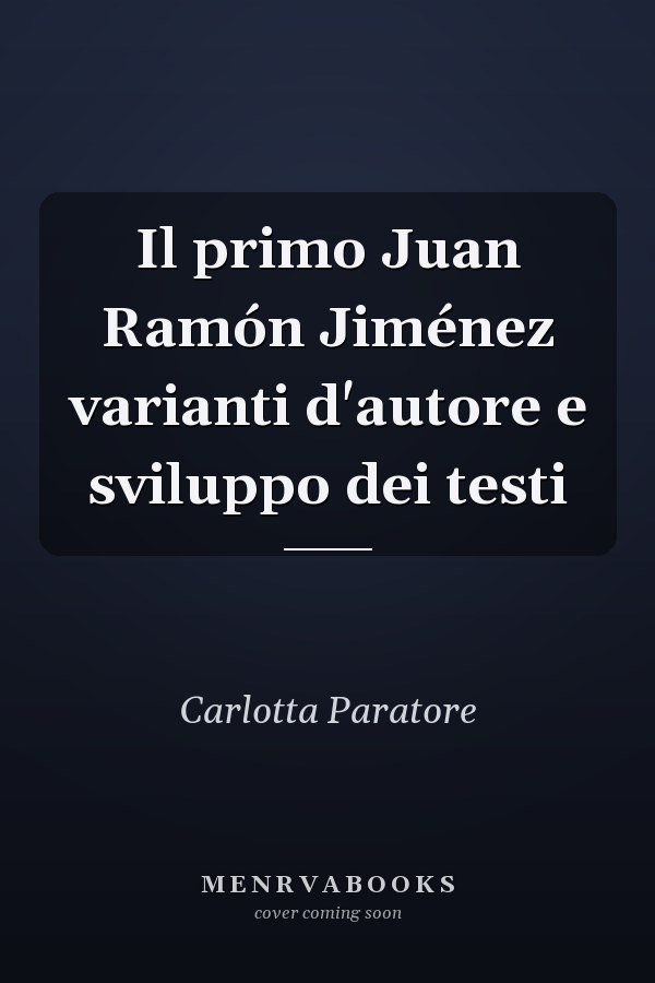 Il primo Juan Ramón Jiménez varianti d'autore e sviluppo dei testi