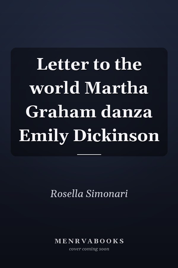 Letter to the world Martha Graham danza Emily Dickinson