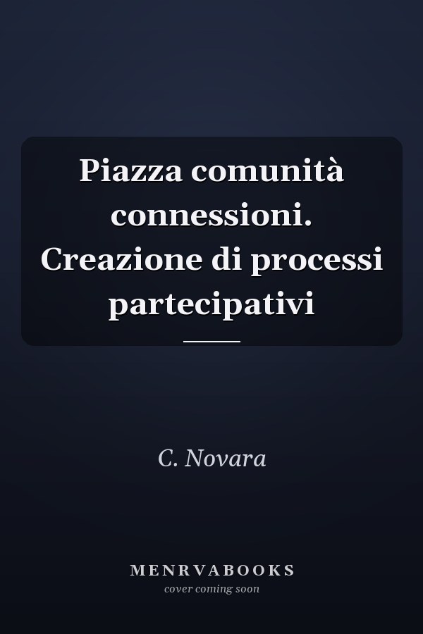 Piazza comunità connessioni. Creazione di processi partecipativi