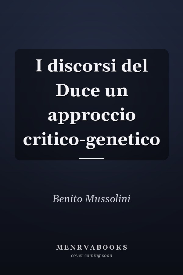 I discorsi del Duce un approccio critico-genetico