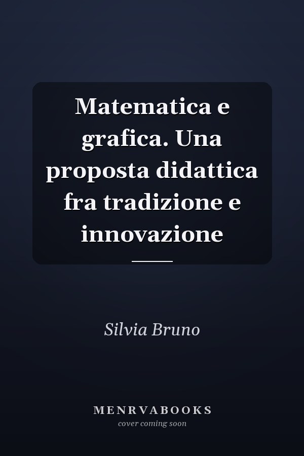 Matematica e grafica. Una proposta didattica fra tradizione e innovazione