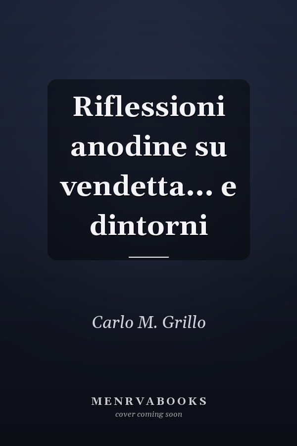 Riflessioni anodine su vendetta... e dintorni