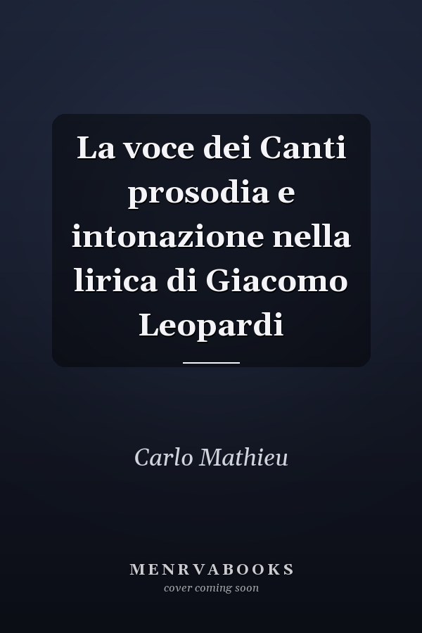 La voce dei Canti prosodia e intonazione nella lirica di Giacomo Leopardi