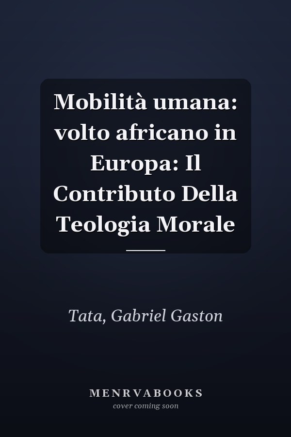 Mobilità umana: volto africano in Europa: Il Contributo Della Teologia Morale