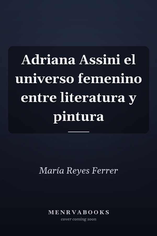 Adriana Assini el universo femenino entre literatura y pintura